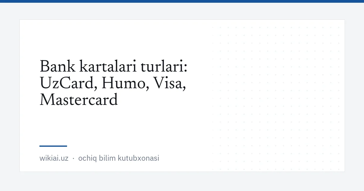 Bank kartalari turlari: UzCard, Humo, Visa, Mastercard